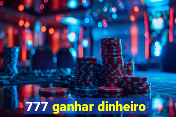 777 ganhar dinheiro